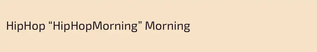 HipHop “HipHopMorning” Morning